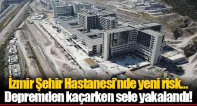 İzmir Şehir Hastanesi'nde yeni risk… Depremden kaçarken sele yakalandı!