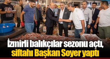 İzmirli balıkçılar sezonu açtı, siftahı Başkan Soyer yaptı