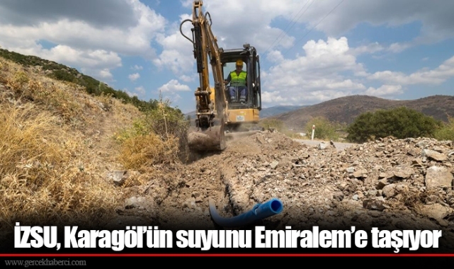 İZSU, Karagöl’ün suyunu Emiralem’e taşıyor