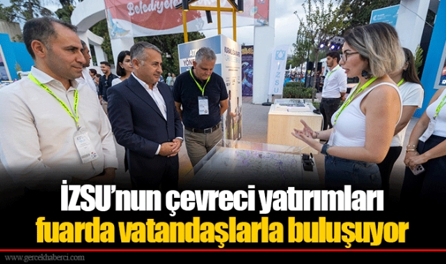 İZSU’nun çevreci yatırımları fuarda vatandaşlarla buluşuyor