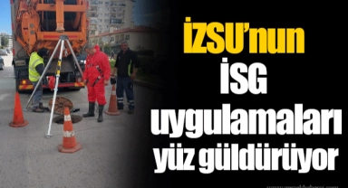 İZSU’nun İSG uygulamaları yüz güldürüyor