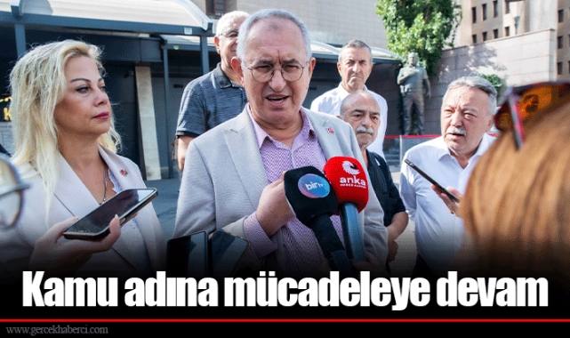Kamu adına mücadeleye devam 