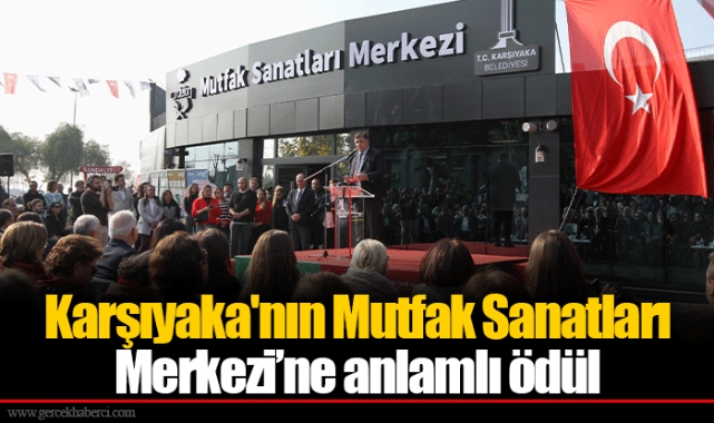 Karşıyaka'nın Mutfak Sanatları Merkezi’ne anlamlı ödül