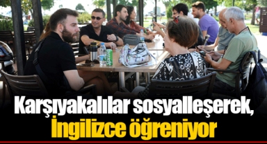 Karşıyakalılar sosyalleşerek, İngilizce öğreniyor