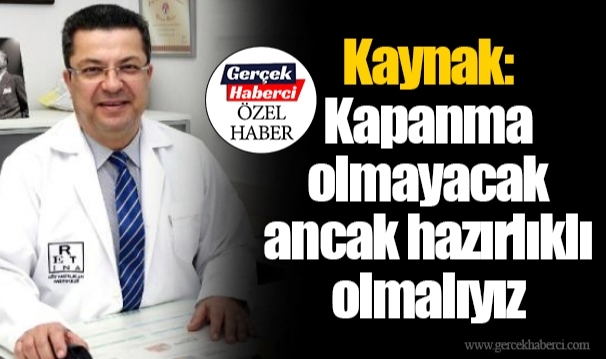 Kaynak: Kapanma olmayacak ancak hazırlıklı olmalıyız