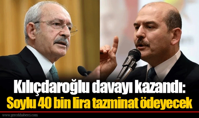 Kılıçdaroğlu davayı kazandı: Soylu 40 bin lira tazminat ödeyecek