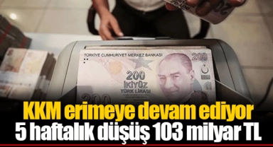 KKM erimeye devam ediyor 5 haftalık düşüş 103 milyar TL