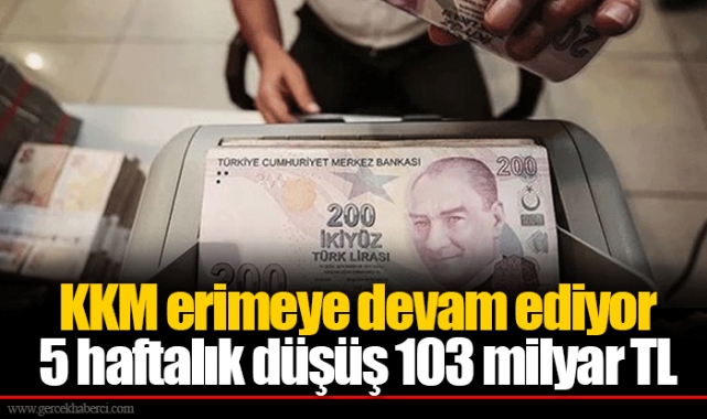 KKM erimeye devam ediyor 5 haftalık düşüş 103 milyar TL