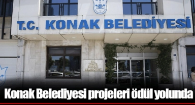 Konak Belediyesi projeleri ödül yolunda