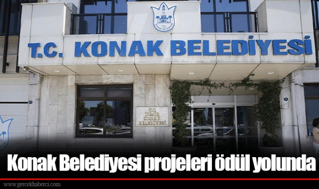 Konak Belediyesi projeleri ödül yolunda