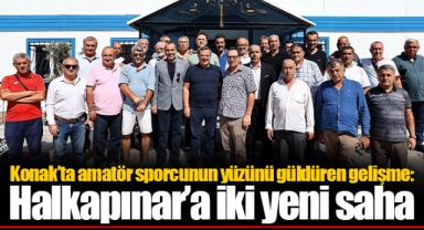 Konak’ta amatör sporcunun yüzünü güldüren gelişme: Halkapınar’a iki yeni saha