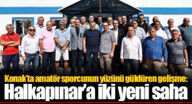 Konak’ta amatör sporcunun yüzünü güldüren gelişme: Halkapınar’a iki yeni saha