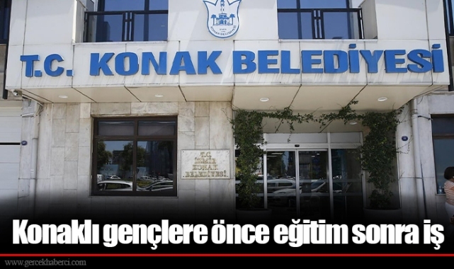 Konaklı gençlere önce eğitim sonra iş
