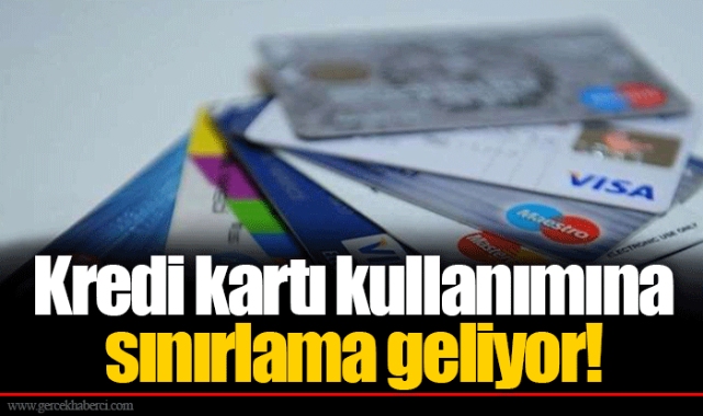 Kredi kartı kullanımına sınırlama geliyor!