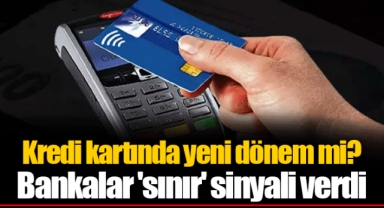 Kredi kartında yeni dönem mi? Bankalar 'sınır' sinyali verdi