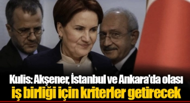 Kulis: Akşener, İstanbul ve Ankara’da olası iş birliği için kriterler getirecek