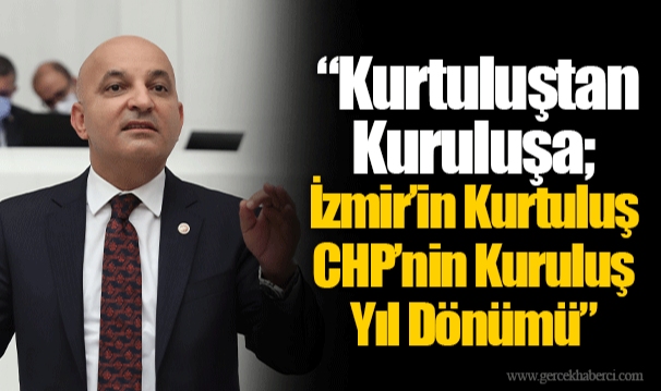 “Kurtuluştan Kuruluşa; İzmir’in Kurtuluş CHP’nin Kuruluş Yıl Dönümü”