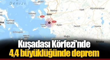 Kuşadası Körfezi'nde 4,4 büyüklüğünde deprem