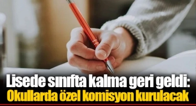 Lisede sınıfta kalma geri geldi: Okullarda özel komisyon kurulacak