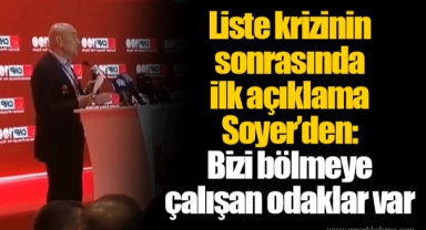 Liste krizinin sonrasında ilk açıklama Soyer’den: Bizi bölmeye çalışan odaklar var