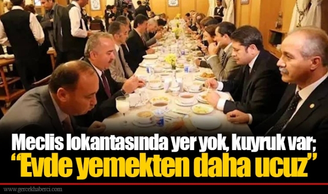 Meclis lokantasında yer yok, kuyruk var; “Evde yemekten daha ucuz”