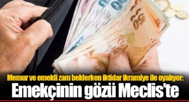 Memur ve emekli zam beklerken iktidar ikramiye ile oyalıyor: Emekçinin gözü Meclis’te