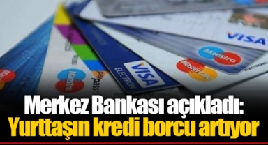 Merkez Bankası açıkladı: Yurttaşın kredi borcu artıyor