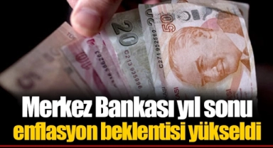 Merkez Bankası yıl sonu enflasyon beklentisi yükseldi