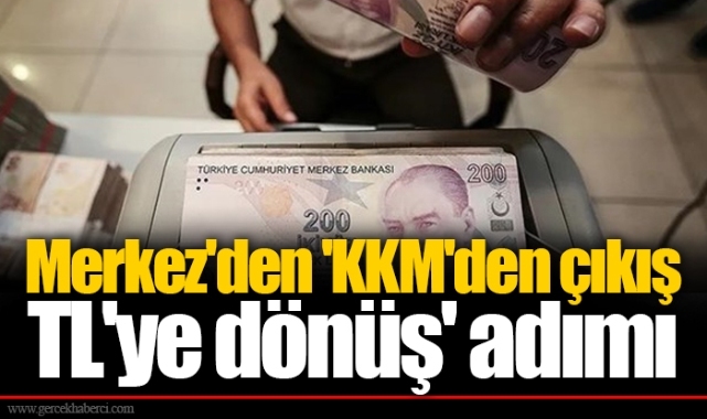 Merkez'den 'KKM'den çıkış TL'ye dönüş' adımı