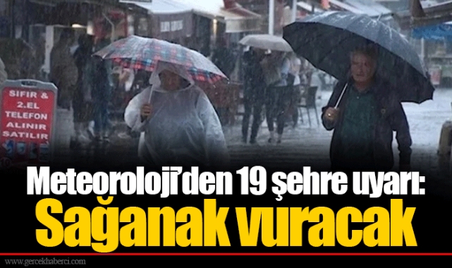 Meteoroloji’den 19 şehre uyarı: Sağanak vuracak