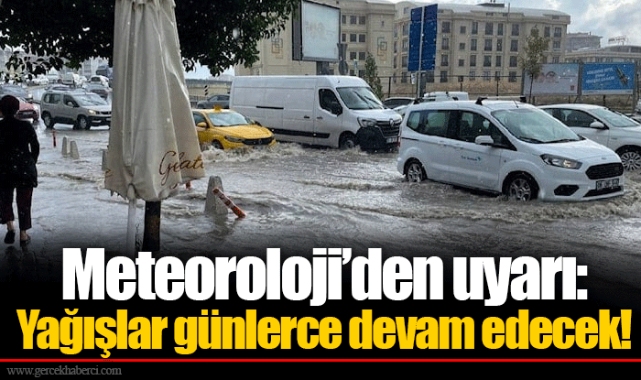Meteoroloji’den uyarı: Yağışlar günlerce devam edecek!