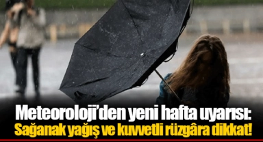 Meteoroloji’den yeni hafta uyarısı: Sağanak yağış ve kuvvetli rüzgâra dikkat!