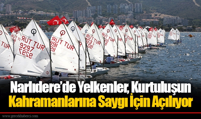 Narlıdere’de Yelkenler, Kurtuluşun Kahramanlarına Saygı İçin Açılıyor