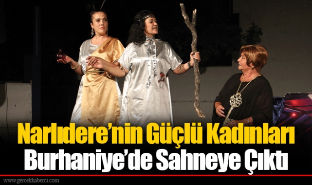 Narlıdere’nin Güçlü Kadınları Burhaniye’de Sahneye Çıktı