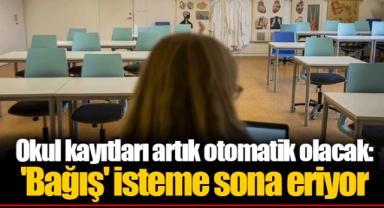 Okul kayıtları artık otomatik olacak: 'Bağış' isteme sona eriyor