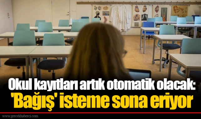 Okul kayıtları artık otomatik olacak: 'Bağış' isteme sona eriyor