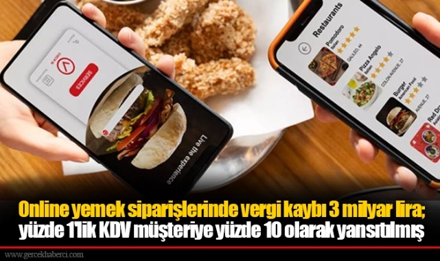 Online yemek siparişlerinde vergi kaybı 3 milyar lira; yüzde 1'lik KDV müşteriye yüzde 10 olarak yansıtılmış