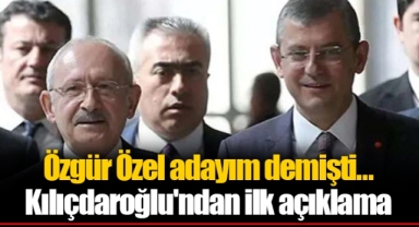Özgür Özel adayım demişti... Kılıçdaroğlu'ndan ilk açıklama