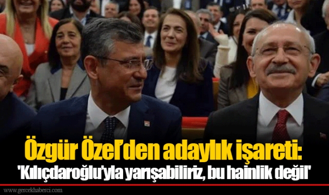 Özgür Özel’den adaylık işareti: 'Kılıçdaroğlu’yla yarışabiliriz, bu hainlik değil'
