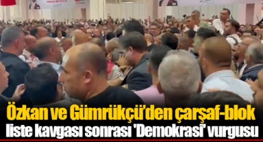 Özkan ve Gümrükçü’den çarşaf-blok  liste kavgası sonrası 'Demokrasi' vurgusu 
