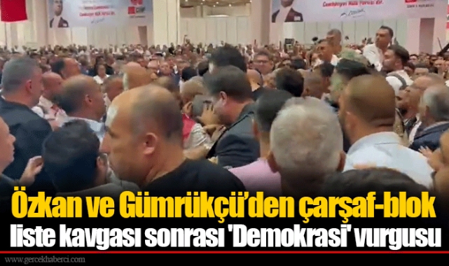 Özkan ve Gümrükçü’den çarşaf-blok liste kavgası sonrası 'Demokrasi' vurgusu