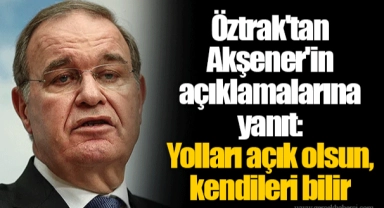Öztrak'tan Akşener'in açıklamalarına yanıt: Yolları açık olsun, kendileri bilir