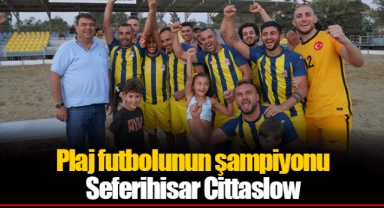 Plaj futbolunun şampiyonu Seferihisar Cittaslow