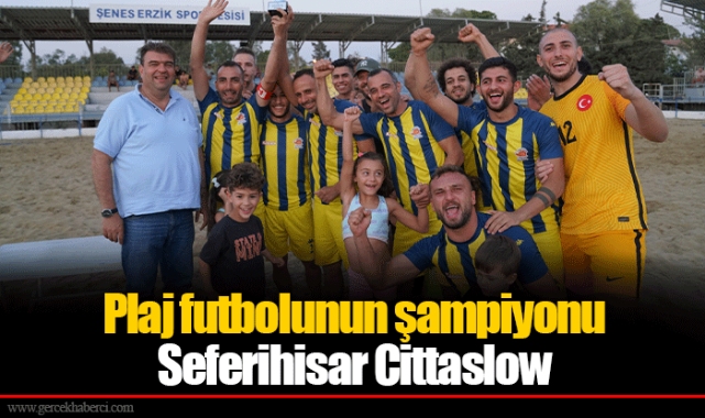 Plaj futbolunun şampiyonu Seferihisar Cittaslow