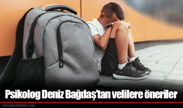 Psikolog Deniz Bağdaş’tan velilere öneriler