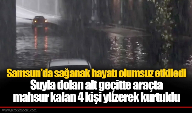Samsun'da sağanak hayatı olumsuz etkiledi