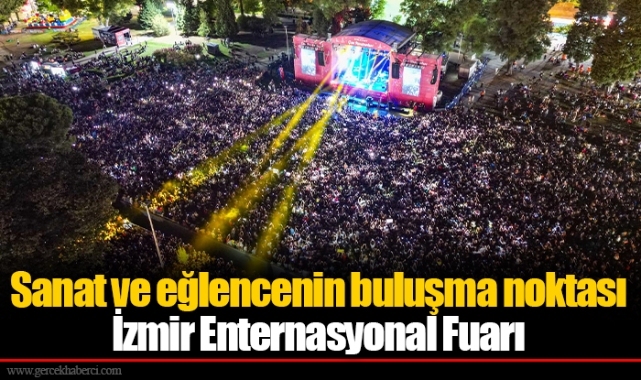 Sanat ve eğlencenin buluşma noktası İzmir Enternasyonal Fuarı