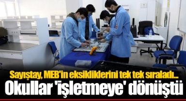 Sayıştay, MEB'in eksikliklerini tek tek sıraladı... Okullar 'işletmeye' dönüştü