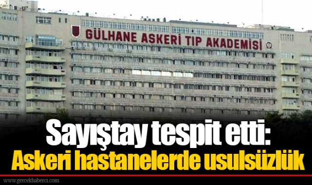 Sayıştay tespit etti: Askeri hastanelerde usulsüzlük