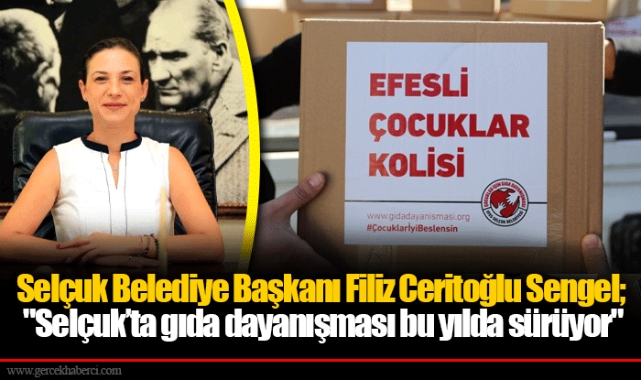 Selçuk Belediye Başkanı Filiz Ceritoğlu Sengel;  "Selçuk’ta gıda dayanışması bu yılda sürüyor"